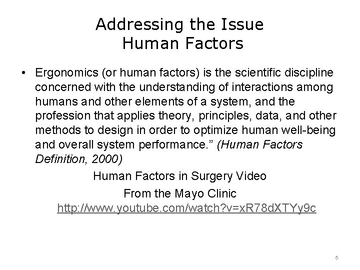 Addressing the Issue Human Factors • Ergonomics (or human factors) is the scientific discipline