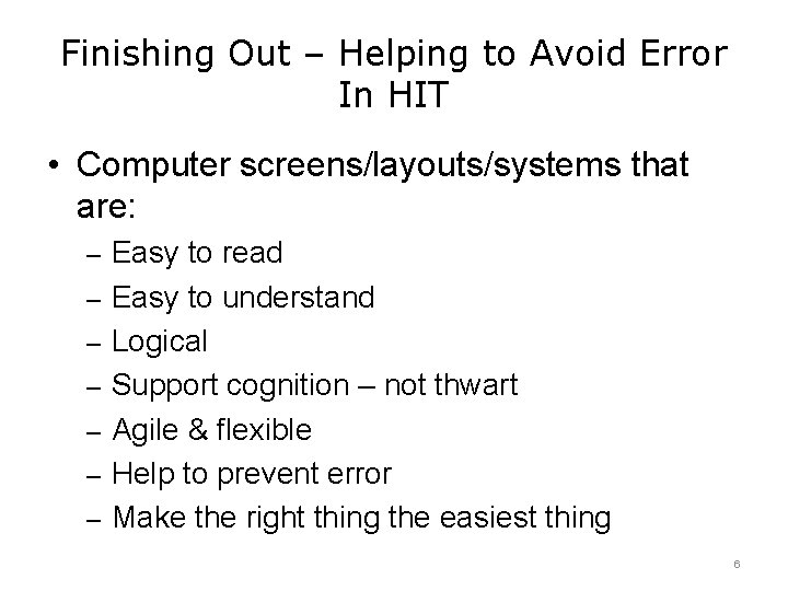 Finishing Out – Helping to Avoid Error In HIT • Computer screens/layouts/systems that are: