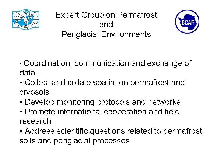 Expert Group on Permafrost and Periglacial Environments • Coordination, communication and exchange of data