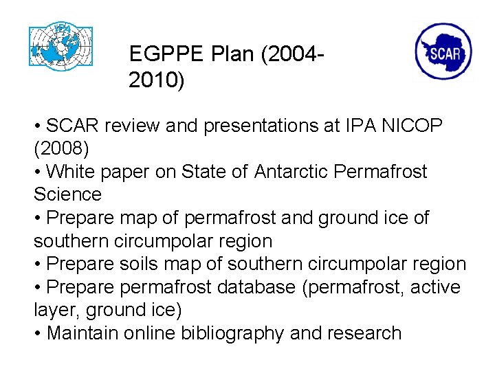 EGPPE Plan (20042010) • SCAR review and presentations at IPA NICOP (2008) • White