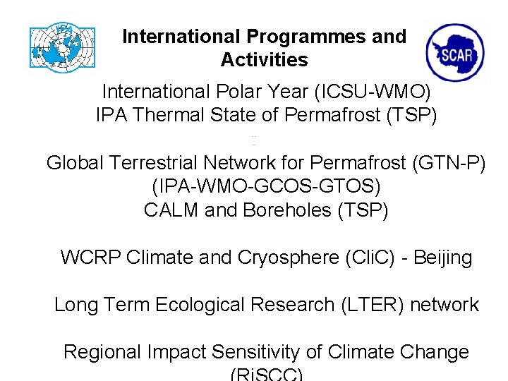 International Programmes and Activities International Polar Year (ICSU-WMO) IPA Thermal State of Permafrost (TSP)