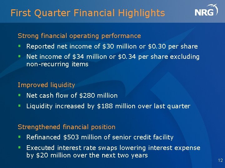 First Quarter Financial Highlights Strong financial operating performance § Reported net income of $30