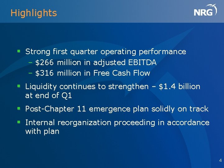 Highlights § Strong first quarter operating performance – $266 million in adjusted EBITDA –