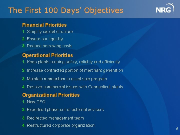 The First 100 Days’ Objectives Financial Priorities 1. Simplify capital structure 2. Ensure our