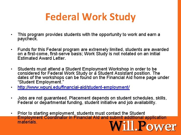 Federal Work Study • This program provides students with the opportunity to work and