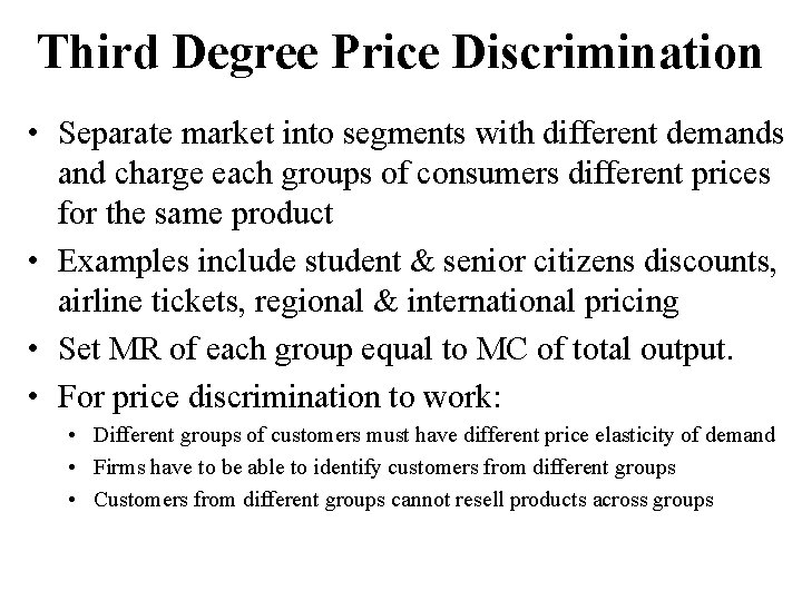 Third Degree Price Discrimination • Separate market into segments with different demands and charge