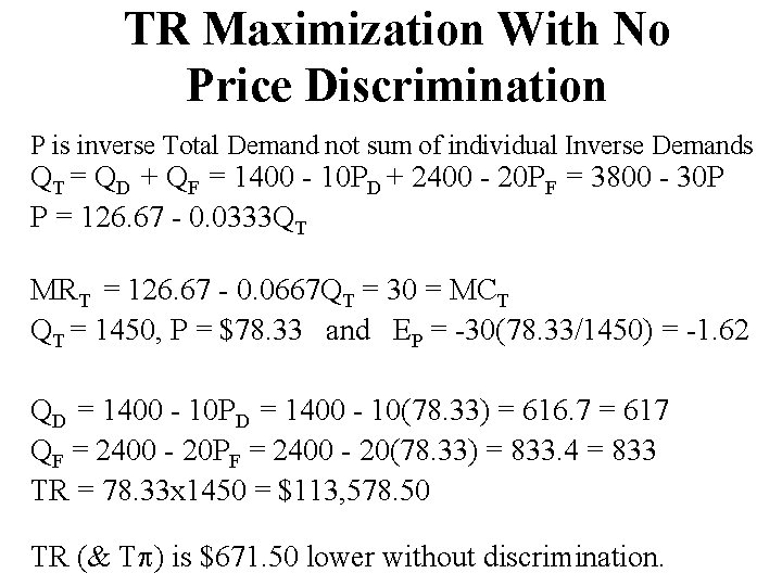 TR Maximization With No Price Discrimination P is inverse Total Demand not sum of