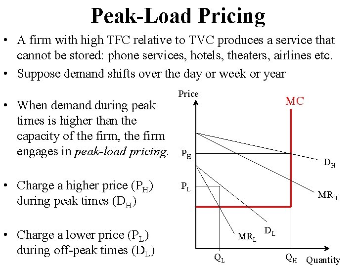 Peak-Load Pricing • A firm with high TFC relative to TVC produces a service
