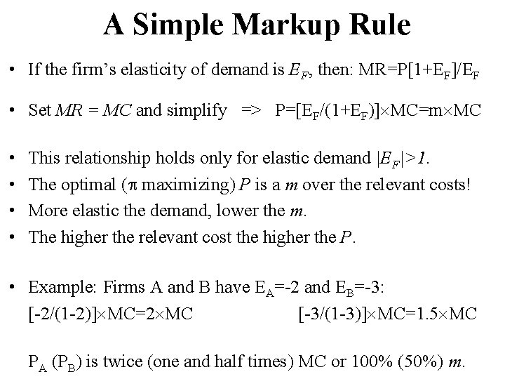 A Simple Markup Rule • If the firm’s elasticity of demand is EF, then: