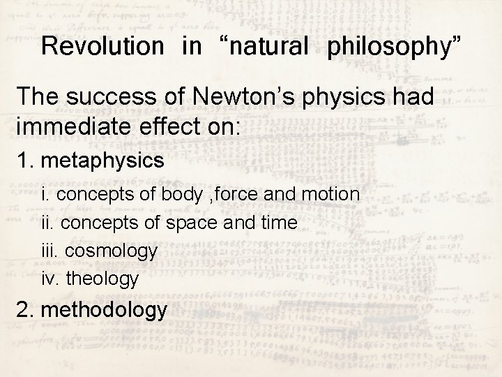 Revolution in “natural philosophy” The success of Newton’s physics had immediate effect on: 1.
