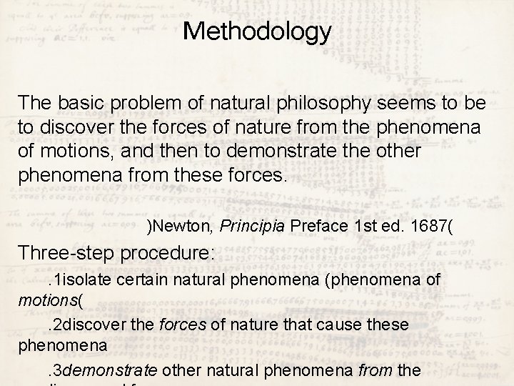 Methodology The basic problem of natural philosophy seems to be to discover the forces