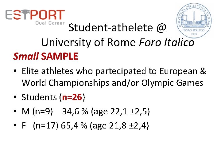 Student-athelete @ University of Rome Foro Italico Small SAMPLE • Elite athletes who partecipated