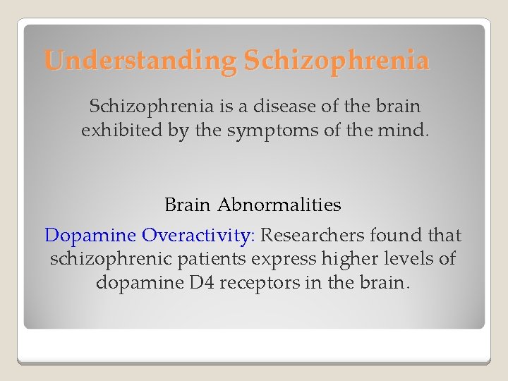 Understanding Schizophrenia is a disease of the brain exhibited by the symptoms of the