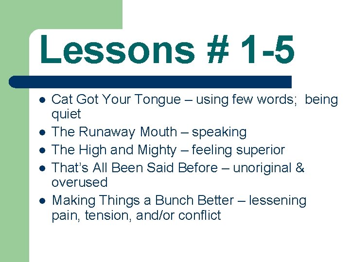 Lessons # 1 -5 l l l Cat Got Your Tongue – using few