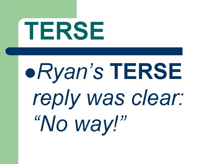 TERSE l. Ryan’s TERSE reply was clear: “No way!” 