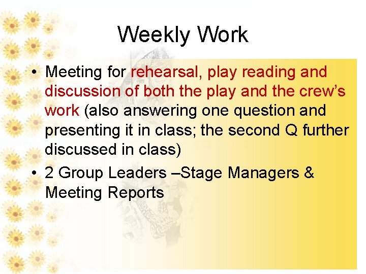 Weekly Work • Meeting for rehearsal, play reading and discussion of both the play