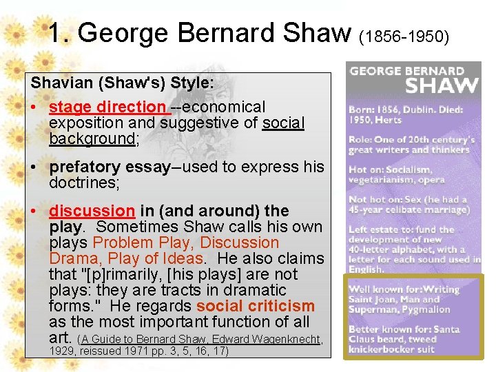 1. George Bernard Shaw (1856 -1950) Shavian (Shaw's) Style: • stage direction --economical exposition