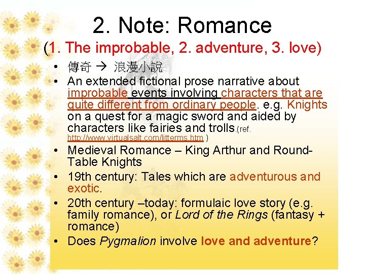 2. Note: Romance (1. The improbable, 2. adventure, 3. love) • 傳奇 浪漫小說 •