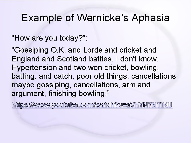 Example of Wernicke’s Aphasia "How are you today? ”: "Gossiping O. K. and Lords