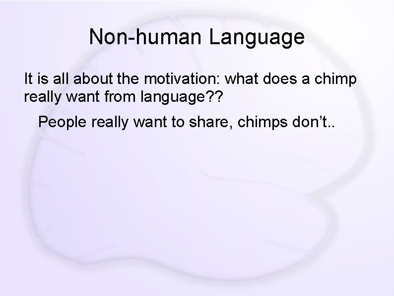 Non-human Language It is all about the motivation: what does a chimp really want