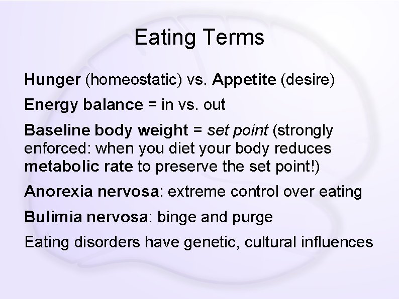 Eating Terms Hunger (homeostatic) vs. Appetite (desire) Energy balance = in vs. out Baseline