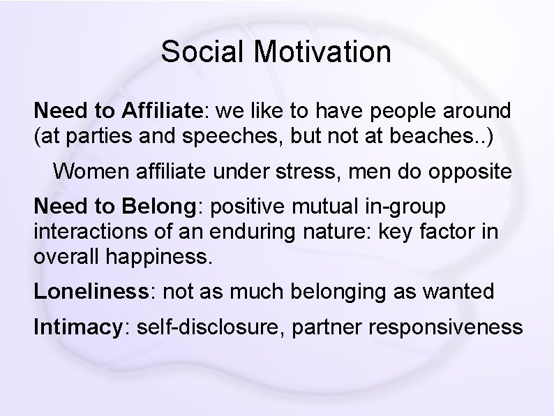 Social Motivation Need to Affiliate: we like to have people around (at parties and