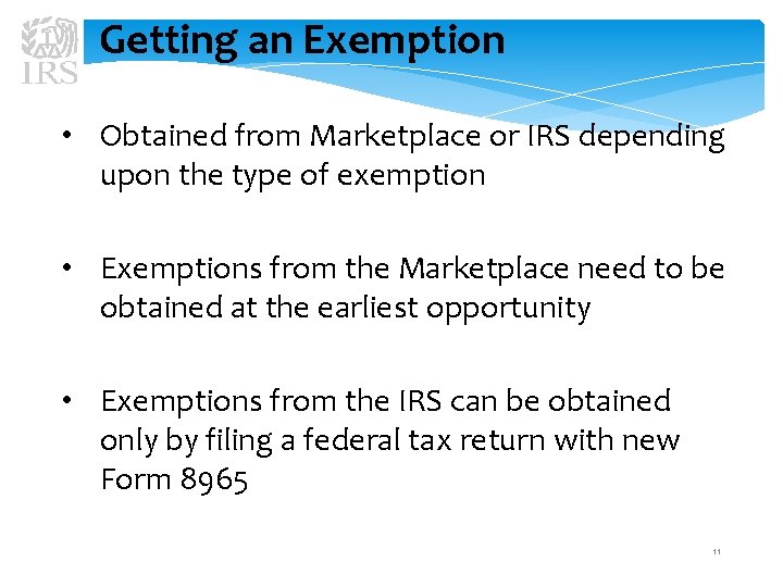 Getting an Exemption • Obtained from Marketplace or IRS depending upon the type of