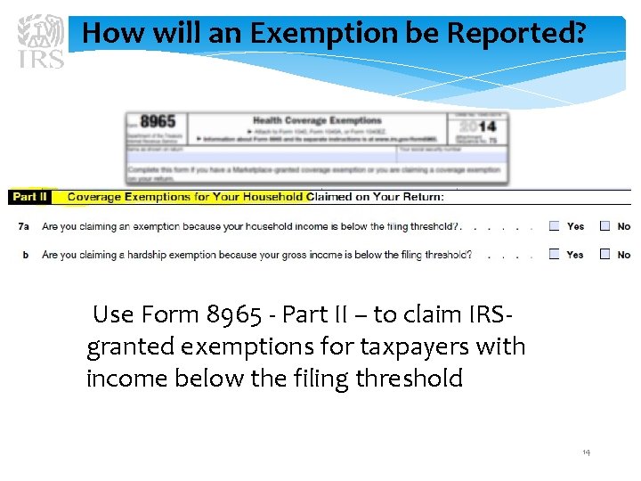 How will an Exemption be Reported? Use Form 8965 - Part II – to