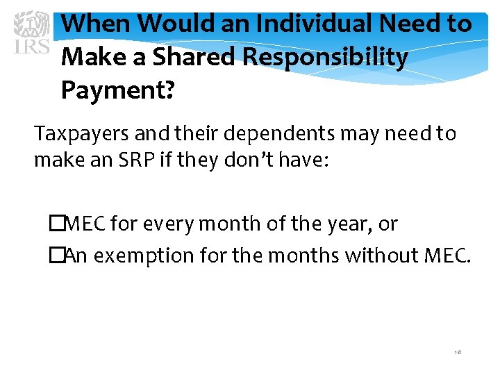 When Would an Individual Need to Make a Shared Responsibility Payment? Taxpayers and their