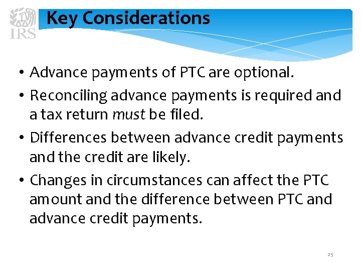 Key Considerations • Advance payments of PTC are optional. • Reconciling advance payments is