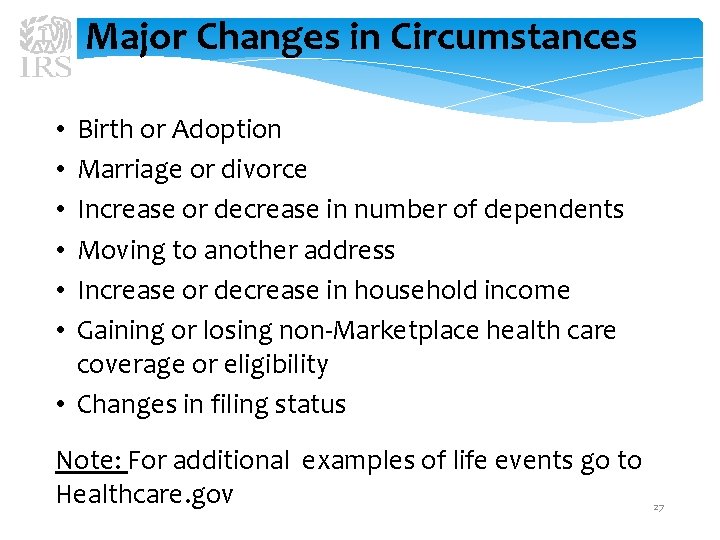 Major Changes in Circumstances Birth or Adoption Marriage or divorce Increase or decrease in