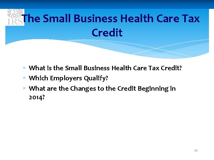 The Small Business Health Care Tax Credit § What is the Small Business Health