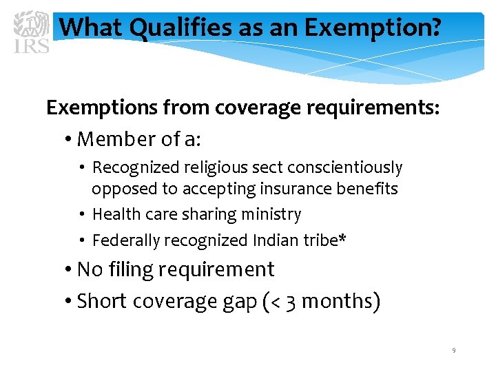 What Qualifies as an Exemption? Exemptions from coverage requirements: • Member of a: •