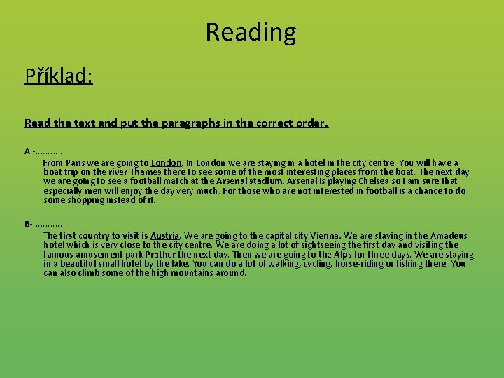Reading Příklad: Read the text and put the paragraphs in the correct order. A