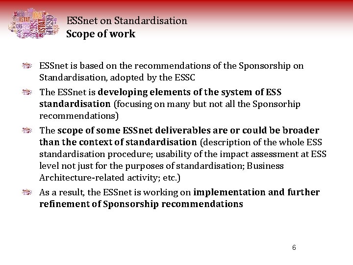 ESSnet on Standardisation Scope of work ESSnet is based on the recommendations of the ESSnet on Standardisation Scope of work ESSnet is based on the recommendations of the