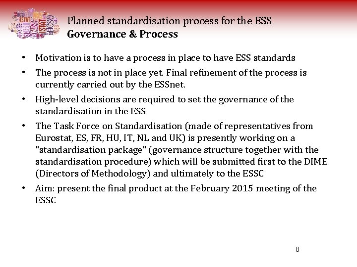 Planned standardisation process for the ESS Governance & Process • Motivation is to have Planned standardisation process for the ESS Governance & Process • Motivation is to have