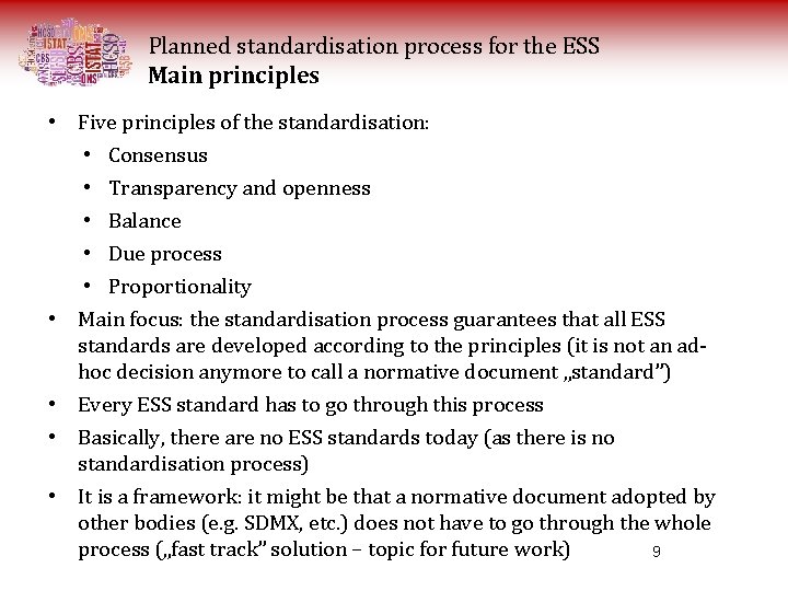 Planned standardisation process for the ESS Main principles • Five principles of the standardisation: Planned standardisation process for the ESS Main principles • Five principles of the standardisation: