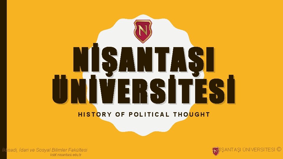 NİŞANTAŞI ÜNİVERSİTESİ HISTORY OF POLITICAL THOUGHT İktisadi, İdari ve Sosyal Bilimler Fakültesi iisbf. nisantasi.