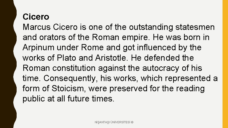 Cicero Marcus Cicero is one of the outstanding statesmen and orators of the Roman