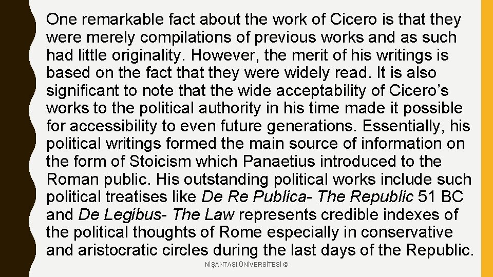 One remarkable fact about the work of Cicero is that they were merely compilations