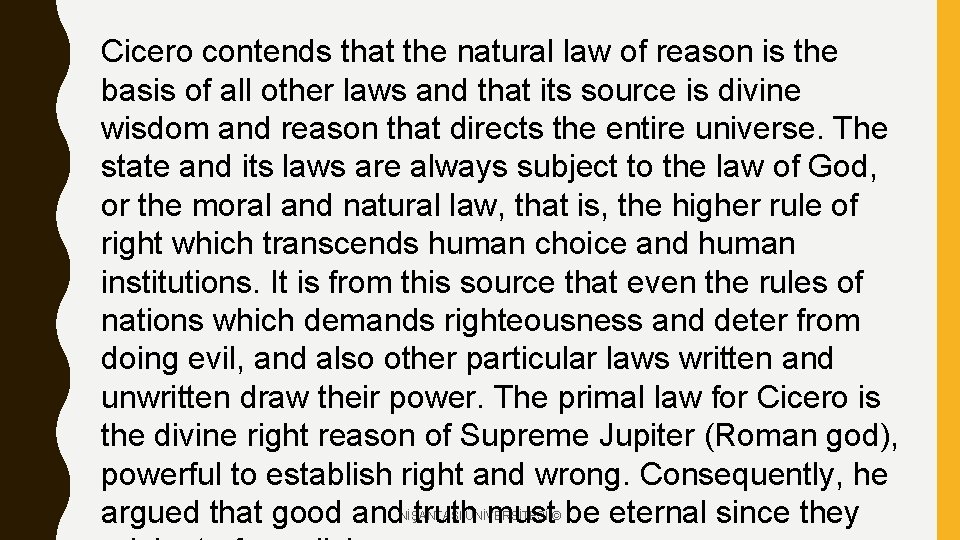 Cicero contends that the natural law of reason is the basis of all other