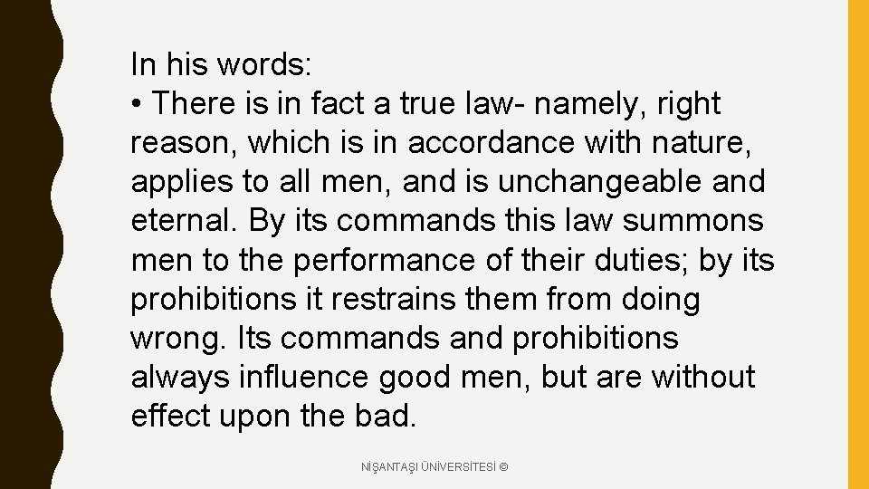 In his words: • There is in fact a true law- namely, right reason,