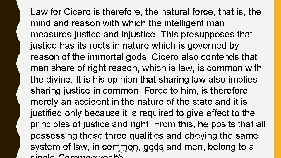 Law for Cicero is therefore, the natural force, that is, the mind and reason