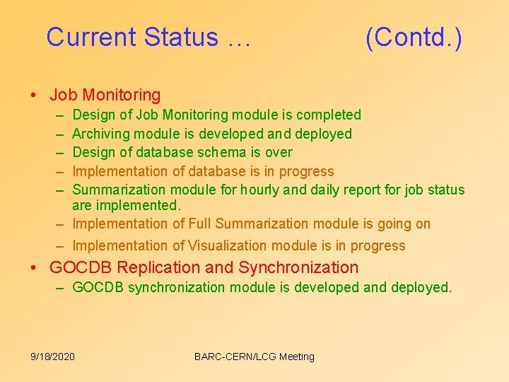 Current Status … (Contd. ) • Job Monitoring – – – Design of Job Current Status … (Contd. ) • Job Monitoring – – – Design of Job