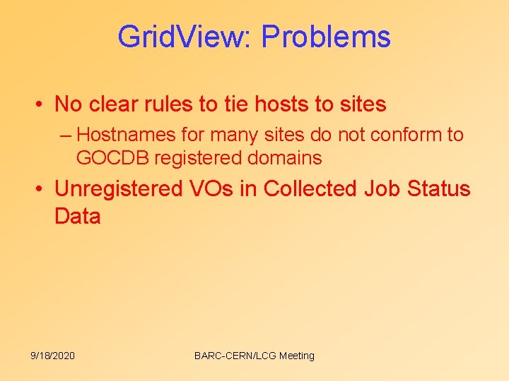 Grid. View: Problems • No clear rules to tie hosts to sites – Hostnames Grid. View: Problems • No clear rules to tie hosts to sites – Hostnames