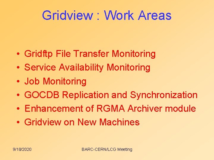 Gridview : Work Areas • • • Gridftp File Transfer Monitoring Service Availability Monitoring Gridview : Work Areas • • • Gridftp File Transfer Monitoring Service Availability Monitoring