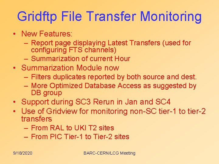 Gridftp File Transfer Monitoring • New Features: – Report page displaying Latest Transfers (used Gridftp File Transfer Monitoring • New Features: – Report page displaying Latest Transfers (used