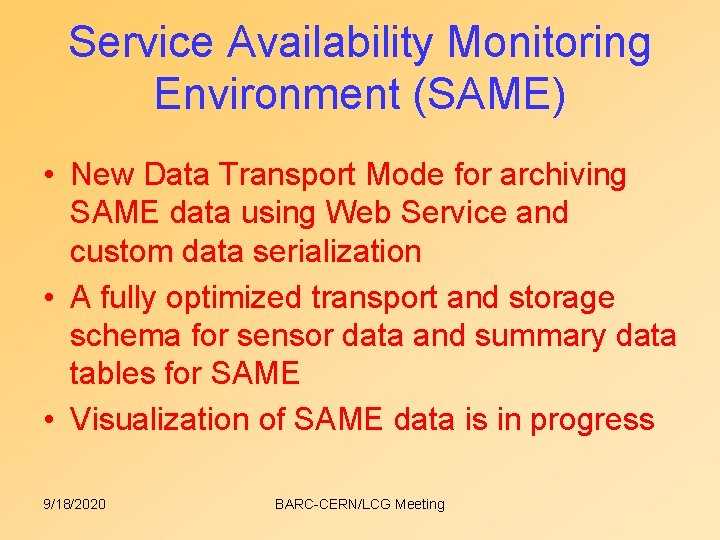 Service Availability Monitoring Environment (SAME) • New Data Transport Mode for archiving SAME data Service Availability Monitoring Environment (SAME) • New Data Transport Mode for archiving SAME data