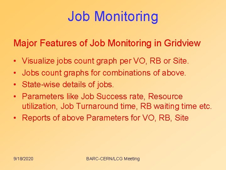 Job Monitoring Major Features of Job Monitoring in Gridview • • Visualize jobs count Job Monitoring Major Features of Job Monitoring in Gridview • • Visualize jobs count