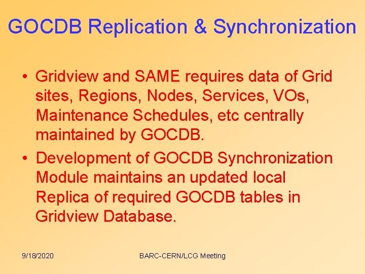 GOCDB Replication & Synchronization • Gridview and SAME requires data of Grid sites, Regions, GOCDB Replication & Synchronization • Gridview and SAME requires data of Grid sites, Regions,